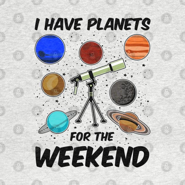 I Have Planets For The Weekend by KsuAnn